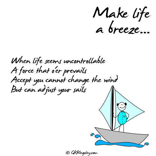 Make life a breeze! :-) - Poem by GK Kingsley