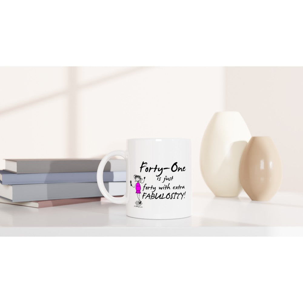 Perfect 41st Birthday Mug - Forty-One is just forty with extra FABULOSITY!