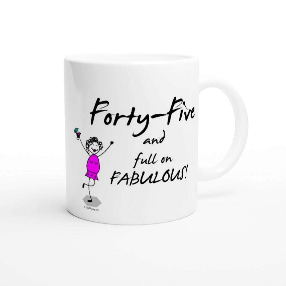 Perfect 45th Birthday Mug – Forty-Five and full on FABULOUS!