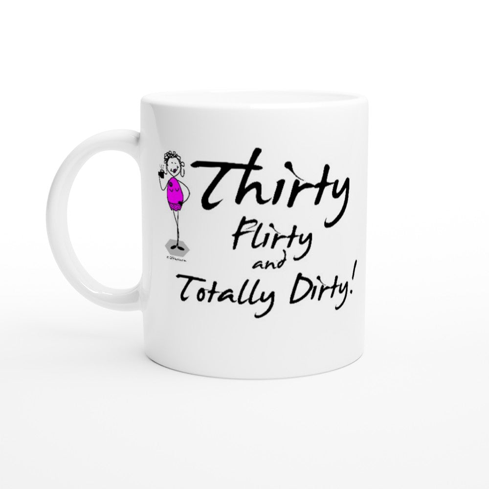 Brilliant 30th Birthday Mug – Thirty, Flirty, and Totally Dirty!