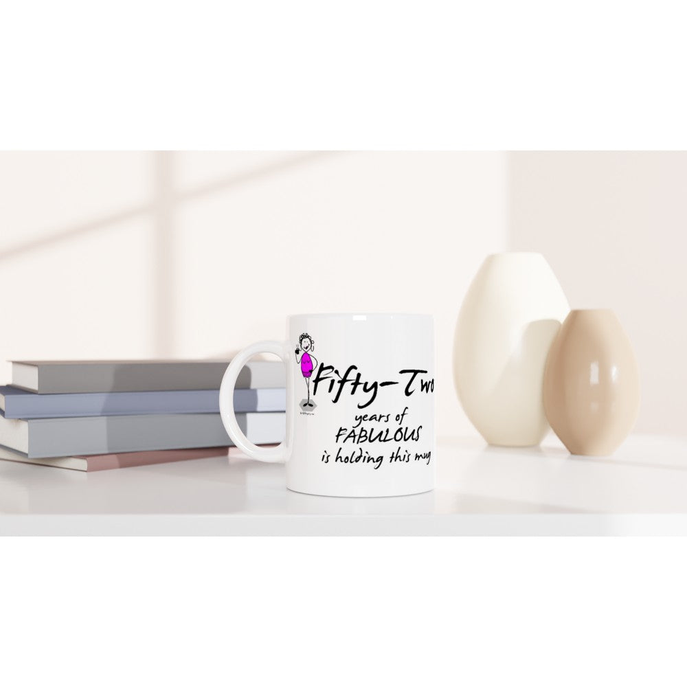 Perfect 52nd Birthday Mug - Fifty-Two years of FABULOUS is holding this mug