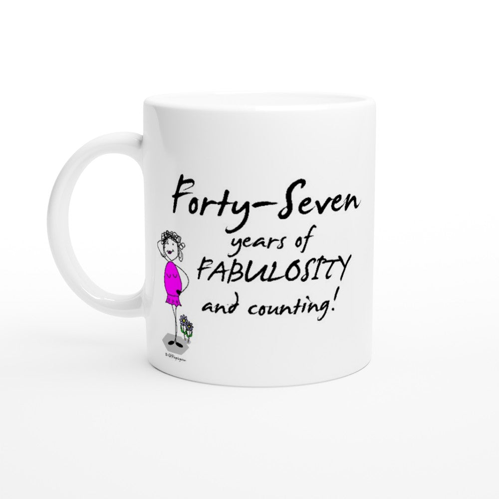 Perfect 47th Birthday Mug - Forty-Seven years of FABULOSITY and counting!