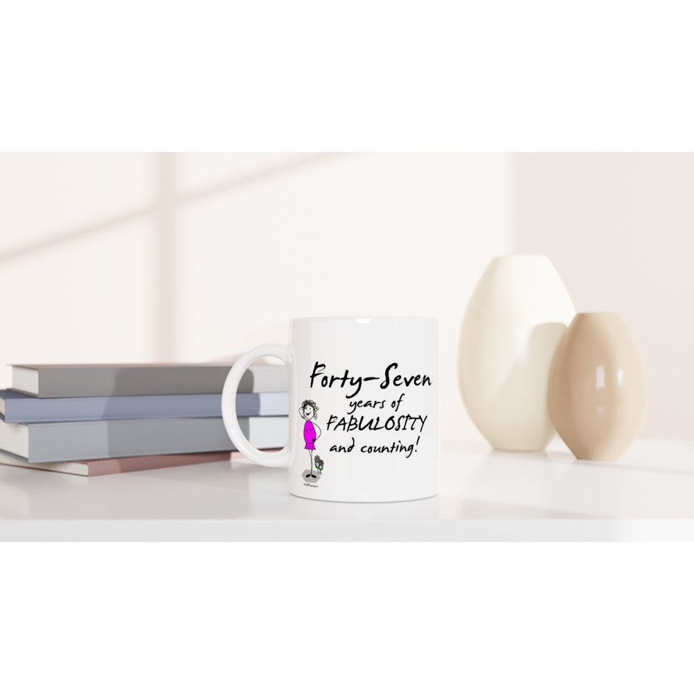 Perfect 47th Birthday Mug - Forty-Seven years of FABULOSITY and counting!