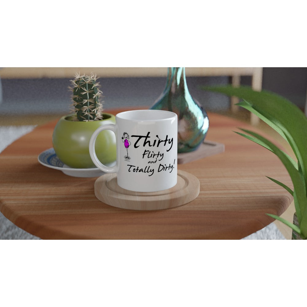Brilliant 30th Birthday Mug – Thirty, Flirty, and Totally Dirty!