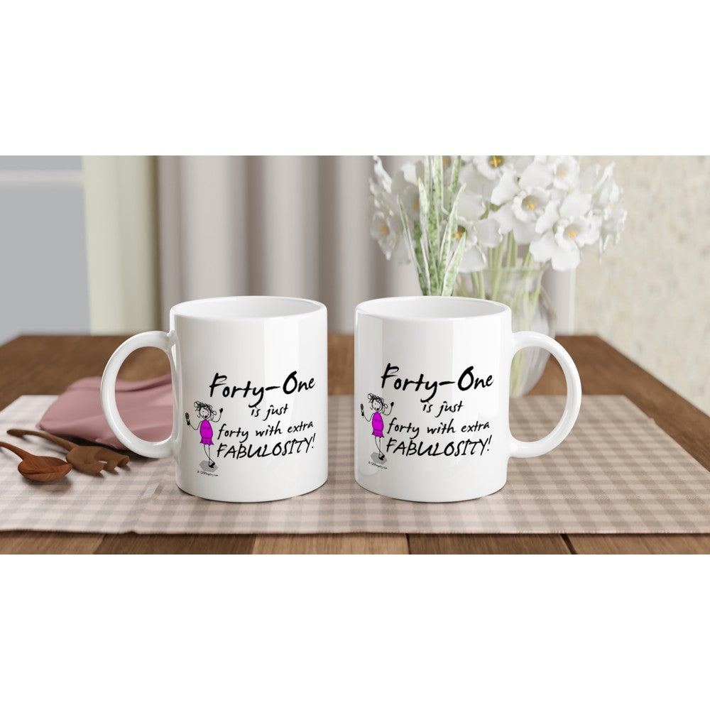 Perfect 41st Birthday Mug - Forty-One is just forty with extra FABULOSITY!