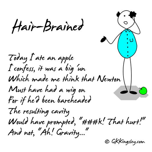 Hair-brained...
