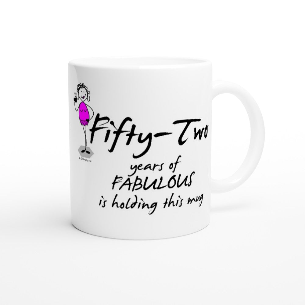 Perfect 52nd Birthday Mug - Fifty-Two years of FABULOUS is holding this mug