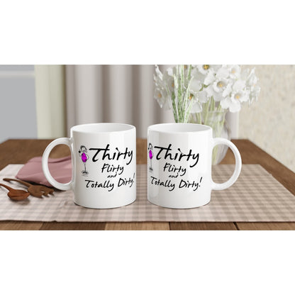 Brilliant 30th Birthday Mug – Thirty, Flirty, and Totally Dirty!