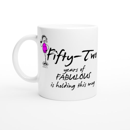Perfect 52nd Birthday Mug - Fifty-Two years of FABULOUS is holding this mug