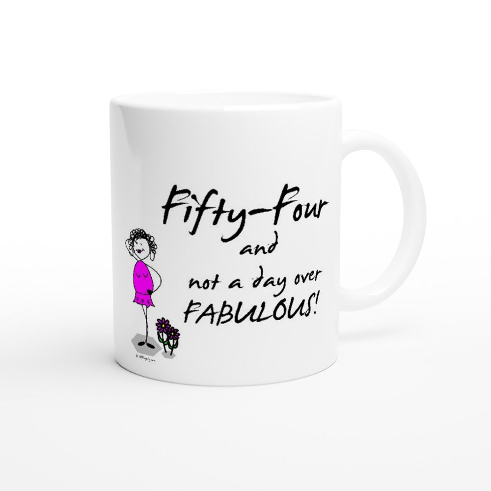 Perfect 54th Birthday Mug - Fifty-Four and not a day over FABULOUS!