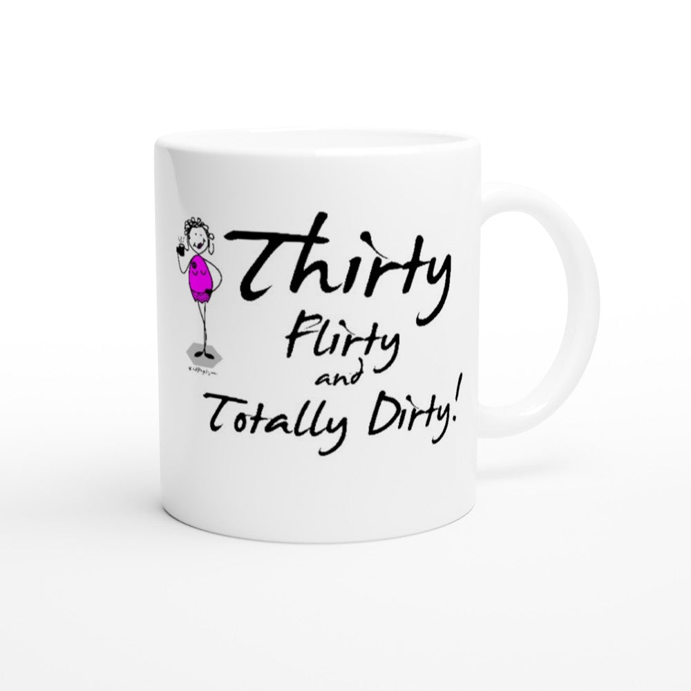 Brilliant 30th Birthday Mug – Thirty, Flirty, and Totally Dirty!