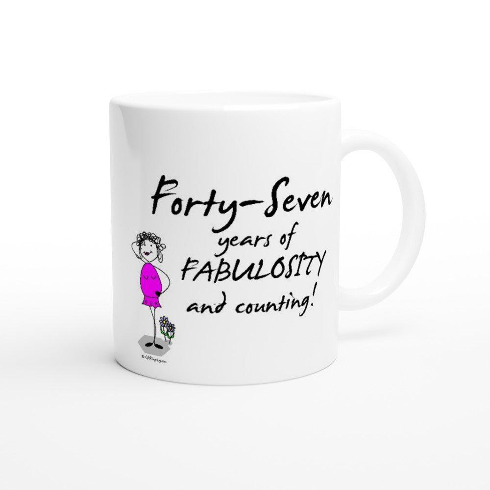 Perfect 47th Birthday Mug - Forty-Seven years of FABULOSITY and counting!