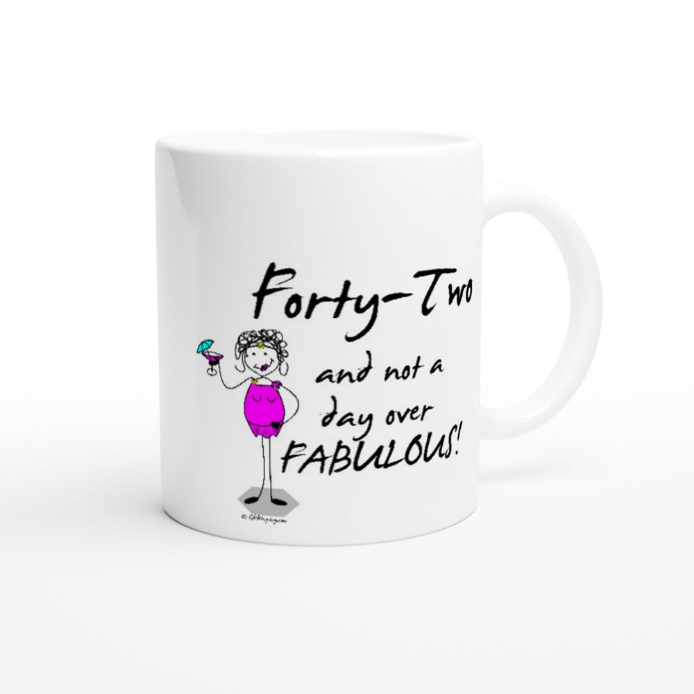 Perfect 42nd Birthday Mug - Forty-Two and not a day over FABULOUS!